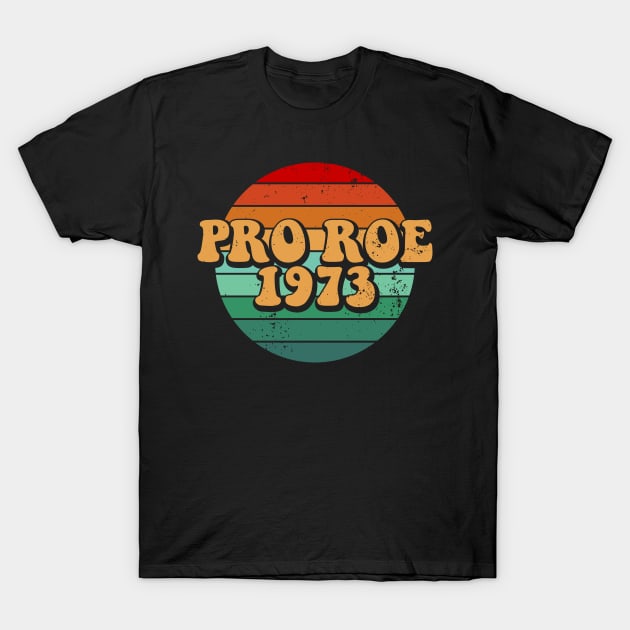 Pro Roe 1973, Roe V Wade T-Shirt by ChicGraphix